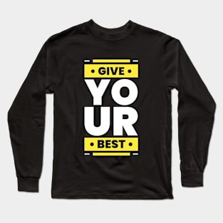 Give your best Long Sleeve T-Shirt